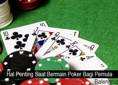 Hal Penting Saat Bermain Poker Bagi Pemula